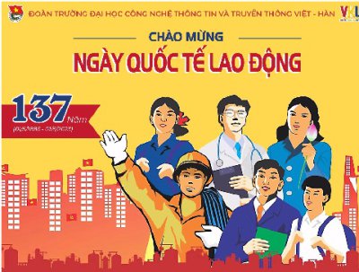 Kỷ niệm 137 năm ngày Quốc tế Lao động (01/05/1886 - 01/05/2023)